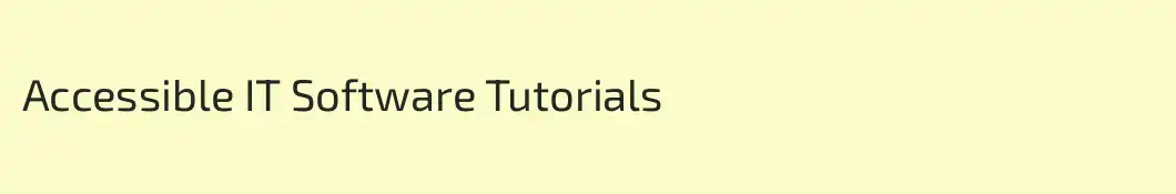 Accessible IT Software Tutorials